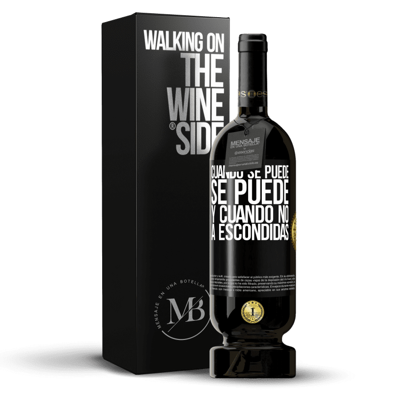 49,95 € Envío gratis | Vino Tinto Edición Premium MBS® Reserva Cuando se puede, se puede. Y cuando no, a escondidas Etiqueta Negra. Etiqueta personalizable Reserva 12 Meses Cosecha 2015 Tempranillo