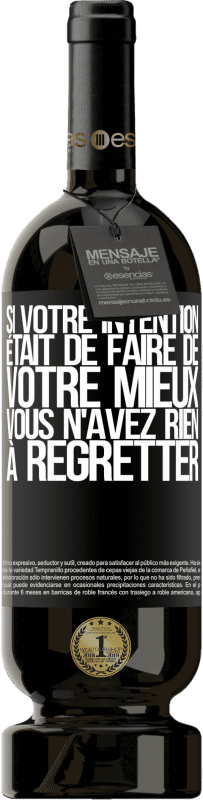 49,95 € | Vin rouge Édition Premium MBS® Réserve Si votre intention était de faire de votre mieux, vous n'avez rien à regretter Étiquette Noire. Étiquette personnalisable Réserve 12 Mois Récolte 2015 Tempranillo