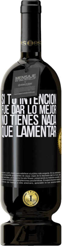 Envío gratis | Vino Tinto Edición Premium MBS® Reserva Si tu intención fue dar lo mejor, no tienes nada que lamentar Etiqueta Negra. Etiqueta personalizable Reserva 12 Meses Cosecha 2014 Tempranillo