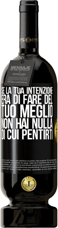 49,95 € | Vino rosso Edizione Premium MBS® Riserva Se la tua intenzione era di fare del tuo meglio, non hai nulla di cui pentirti Etichetta Nera. Etichetta personalizzabile Riserva 12 Mesi Raccogliere 2015 Tempranillo