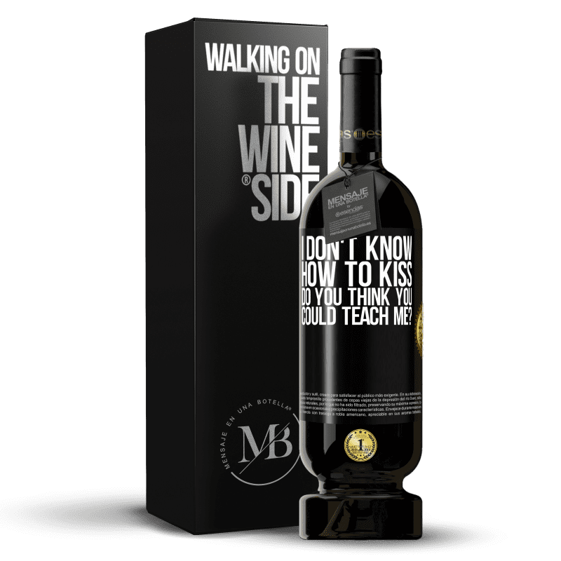 49,95 € Free Shipping | Red Wine Premium Edition MBS® Reserve I don't know how to kiss, do you think you could teach me? Black Label. Customizable label Reserve 12 Months Harvest 2014 Tempranillo