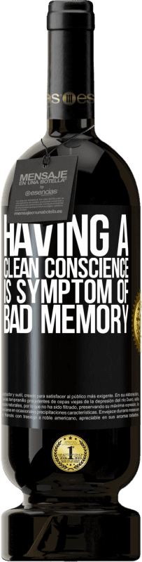 49,95 € Free Shipping | Red Wine Premium Edition MBS® Reserve Having a clean conscience is symptom of bad memory Black Label. Customizable label Reserve 12 Months Harvest 2014 Tempranillo