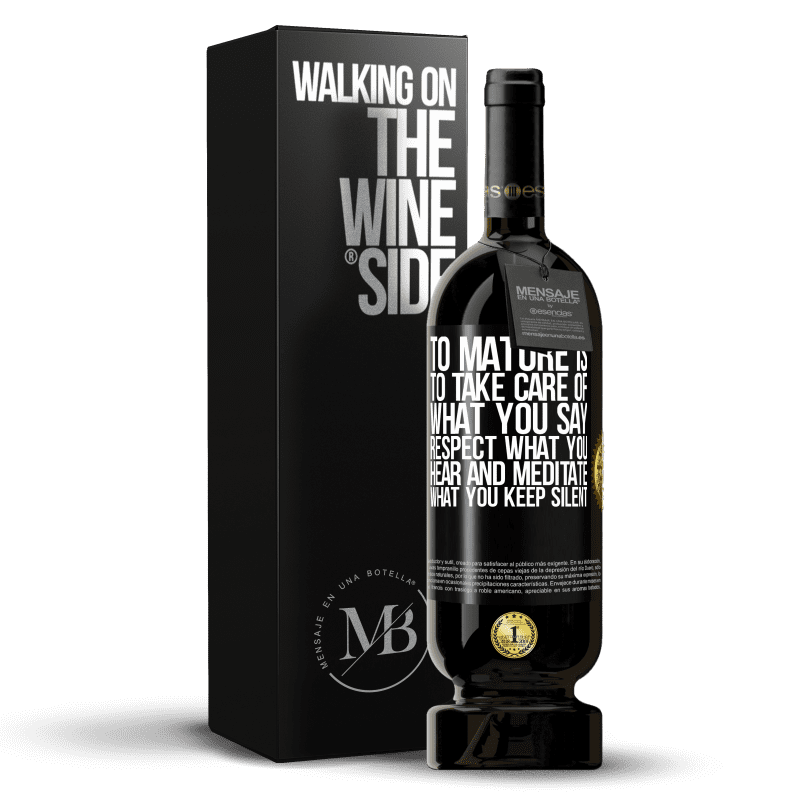 49,95 € Free Shipping | Red Wine Premium Edition MBS® Reserve To mature is to take care of what you say, respect what you hear and meditate what you keep silent Black Label. Customizable label Reserve 12 Months Harvest 2014 Tempranillo
