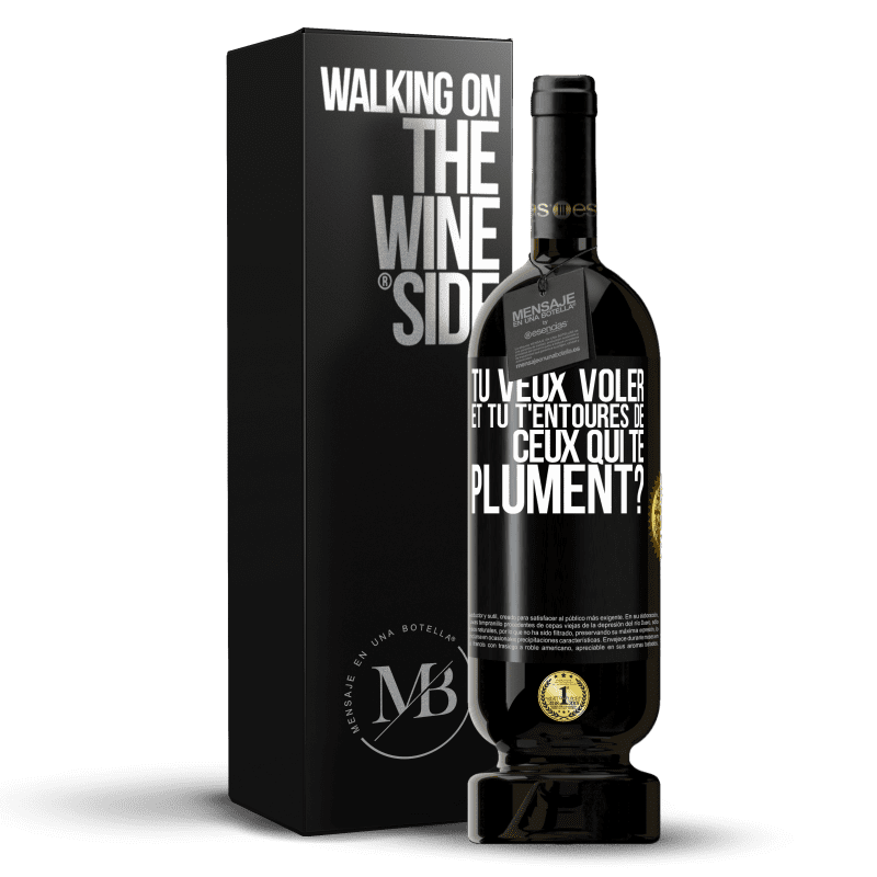 49,95 € Envoi gratuit | Vin rouge Édition Premium MBS® Réserve Tu veux voler et tu t'entoures de ceux qui te plument? Étiquette Noire. Étiquette personnalisable Réserve 12 Mois Récolte 2016 Tempranillo