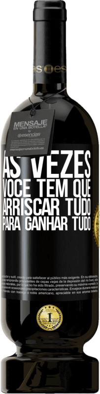 49,95 € | Vinho tinto Edição Premium MBS® Reserva Às vezes você tem que arriscar tudo para ganhar tudo Etiqueta Preta. Etiqueta personalizável Reserva 12 Meses Colheita 2015 Tempranillo