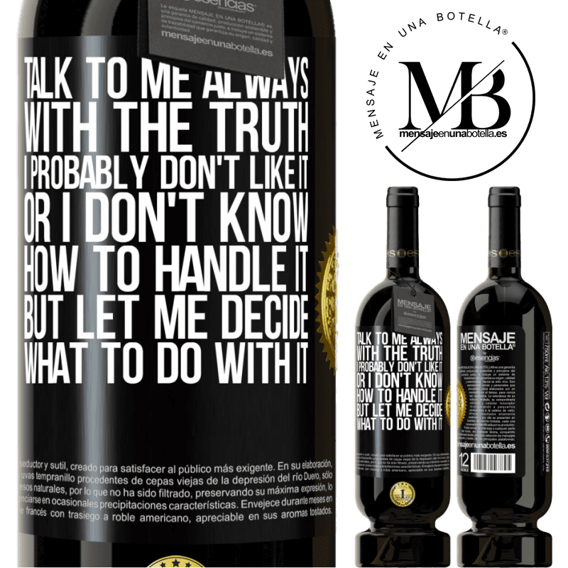 29,95 € Free Shipping | Red Wine Premium Edition MBS® Reserva Talk to me always with the truth. I probably don't like it, or I don't know how to handle it, but let me decide what to do Black Label. Customizable label Reserva 12 Months Harvest 2014 Tempranillo
