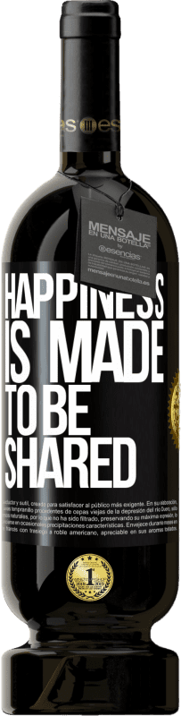 49,95 € | Red Wine Premium Edition MBS® Reserve Happiness is made to be shared Black Label. Customizable label Reserve 12 Months Harvest 2014 Tempranillo