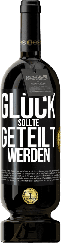 49,95 € Kostenloser Versand | Rotwein Premium Ausgabe MBS® Reserve Glück sollte geteilt werden Schwarzes Etikett. Anpassbares Etikett Reserve 12 Monate Ernte 2015 Tempranillo