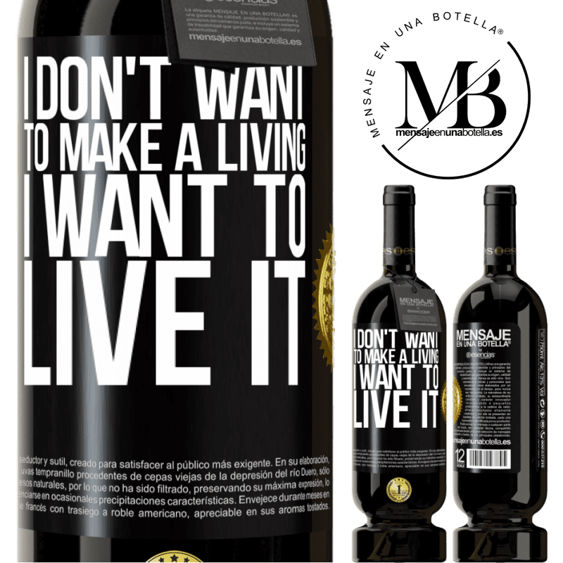 29,95 € Free Shipping | Red Wine Premium Edition MBS® Reserva I don't want to make a living, I want to live it Black Label. Customizable label Reserva 12 Months Harvest 2014 Tempranillo
