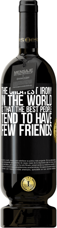 «Самая большая ирония в мире заключается в том, что лучшие люди имеют мало друзей» Premium Edition MBS® Бронировать