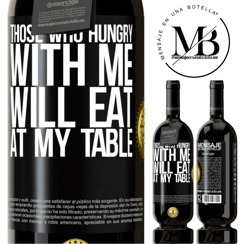 49,95 € Free Shipping | Red Wine Premium Edition MBS® Reserve Those who hungry with me will eat at my table Black Label. Customizable label Reserve 12 Months Harvest 2014 Tempranillo