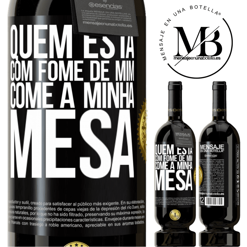 49,95 € Envio grátis | Vinho tinto Edição Premium MBS® Reserva Quem está com fome de mim come à minha mesa Etiqueta Preta. Etiqueta personalizável Reserva 12 Meses Colheita 2014 Tempranillo