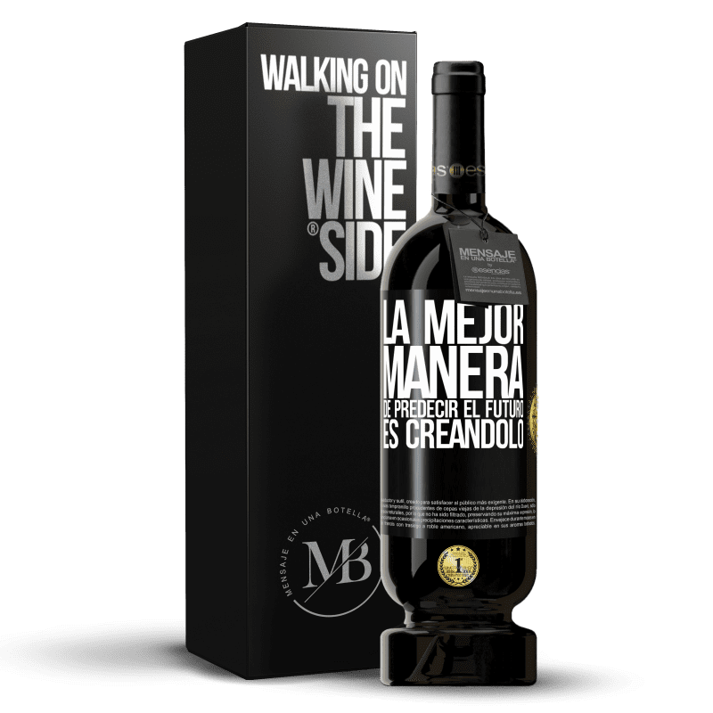 49,95 € Envío gratis | Vino Tinto Edición Premium MBS® Reserva La mejor manera de predecir el futuro es creándolo Etiqueta Negra. Etiqueta personalizable Reserva 12 Meses Cosecha 2015 Tempranillo