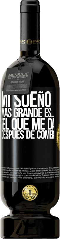 «Mi sueño más grande es… ¡el que me da después de comer!» Edición Premium MBS® Reserva