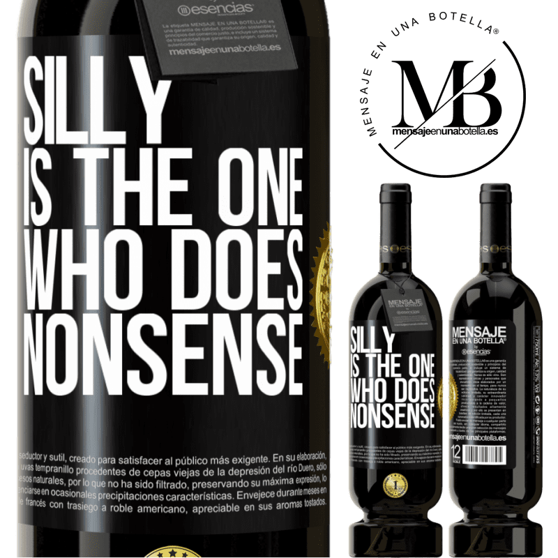 49,95 € Free Shipping | Red Wine Premium Edition MBS® Reserve Silly is the one who does nonsense Black Label. Customizable label Reserve 12 Months Harvest 2014 Tempranillo