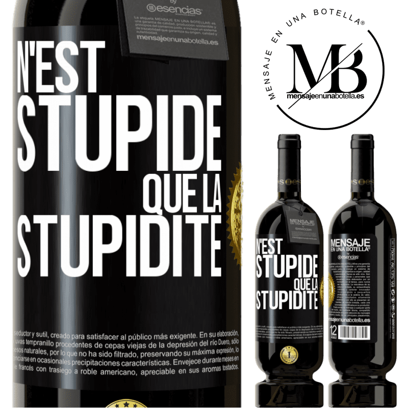 49,95 € Envoi gratuit | Vin rouge Édition Premium MBS® Réserve N'est stupide que la stupidité Étiquette Noire. Étiquette personnalisable Réserve 12 Mois Récolte 2014 Tempranillo