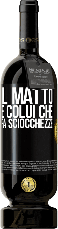49,95 € | Vino rosso Edizione Premium MBS® Riserva Il matto è colui che fa sciocchezze Etichetta Nera. Etichetta personalizzabile Riserva 12 Mesi Raccogliere 2016 Tempranillo