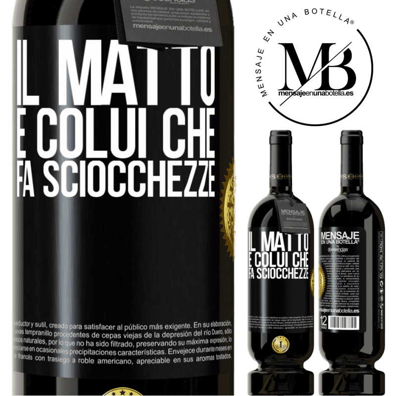 49,95 € Spedizione Gratuita | Vino rosso Edizione Premium MBS® Riserva Il matto è colui che fa sciocchezze Etichetta Nera. Etichetta personalizzabile Riserva 12 Mesi Raccogliere 2014 Tempranillo