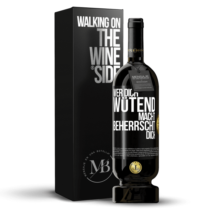 49,95 € Kostenloser Versand | Rotwein Premium Ausgabe MBS® Reserve Wer dich wütend macht, beherrscht dich Schwarzes Etikett. Anpassbares Etikett Reserve 12 Monate Ernte 2015 Tempranillo