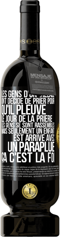 49,95 € | Vin rouge Édition Premium MBS® Réserve Les gens d'un village ont décidé de prier pour qu'il pleuve. Le jour de la prière les gens se sont rassemblés mais seulement un Étiquette Noire. Étiquette personnalisable Réserve 12 Mois Récolte 2015 Tempranillo