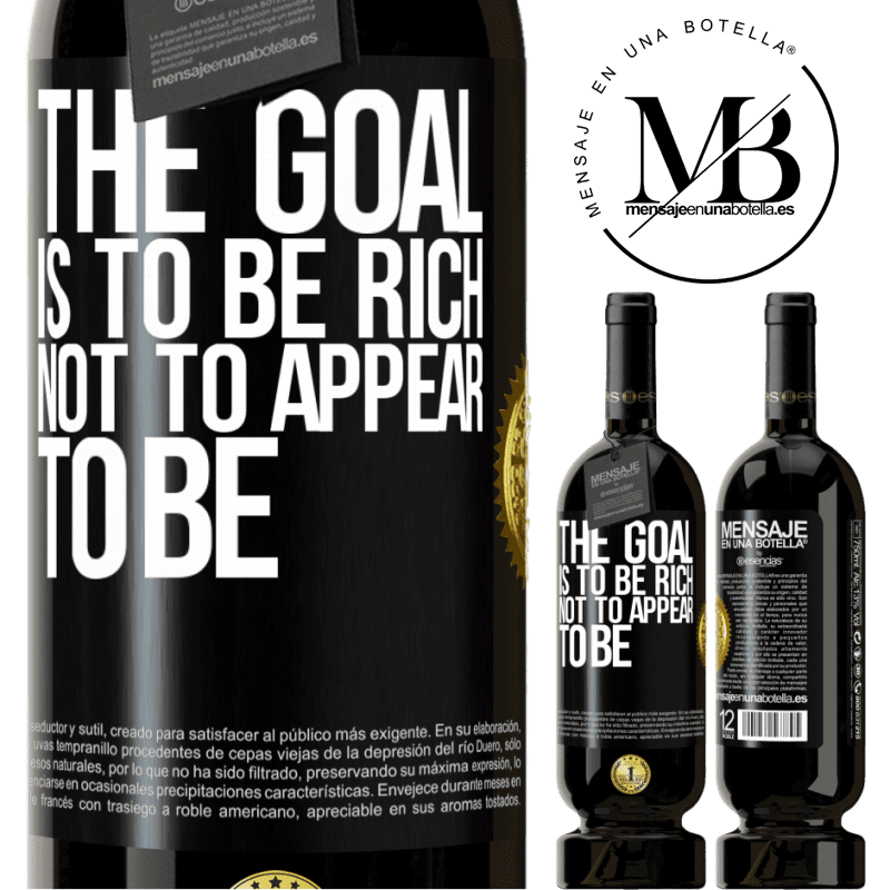 29,95 € Free Shipping | Red Wine Premium Edition MBS® Reserva The goal is to be rich, not to appear to be Black Label. Customizable label Reserva 12 Months Harvest 2014 Tempranillo