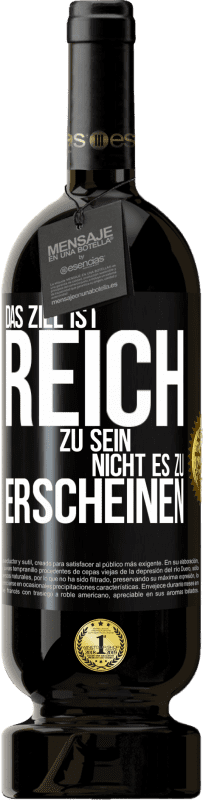 29,95 € Kostenloser Versand | Rotwein Premium Ausgabe MBS® Reserva Das Ziel ist, reich zu sein, nicht zu erscheinen Schwarzes Etikett. Anpassbares Etikett Reserva 12 Monate Ernte 2014 Tempranillo