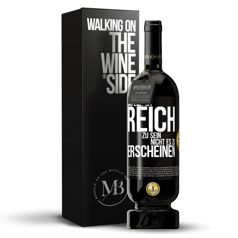 49,95 € Kostenloser Versand | Rotwein Premium Ausgabe MBS® Reserve Das Ziel ist, reich zu sein, nicht es zu erscheinen Schwarzes Etikett. Anpassbares Etikett Reserve 12 Monate Ernte 2015 Tempranillo