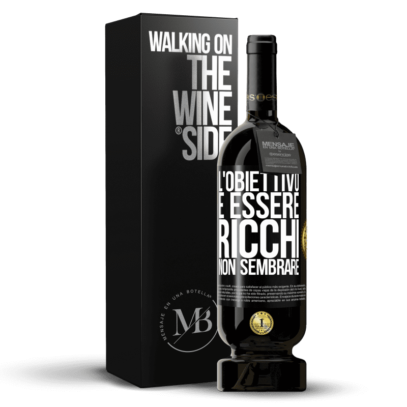 49,95 € Spedizione Gratuita | Vino rosso Edizione Premium MBS® Riserva L'obiettivo è essere ricchi, non sembrare Etichetta Nera. Etichetta personalizzabile Riserva 12 Mesi Raccogliere 2016 Tempranillo