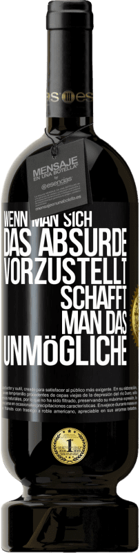 «Wenn man sich das Absurde vorzustellt, schafft man das Unmögliche» Premium Ausgabe MBS® Reserve