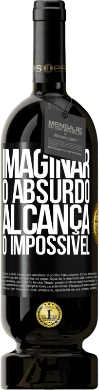 49,95 € Envio grátis | Vinho tinto Edição Premium MBS® Reserva Imaginar o absurdo alcança o impossível Etiqueta Preta. Etiqueta personalizável Reserva 12 Meses Colheita 2016 Tempranillo