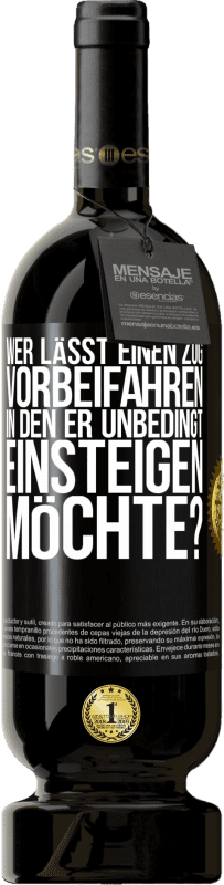 49,95 € | Rotwein Premium Ausgabe MBS® Reserve Wer lässt einen Zug vorbeifahren, in den er unbedingt einsteigen möchte? Schwarzes Etikett. Anpassbares Etikett Reserve 12 Monate Ernte 2015 Tempranillo