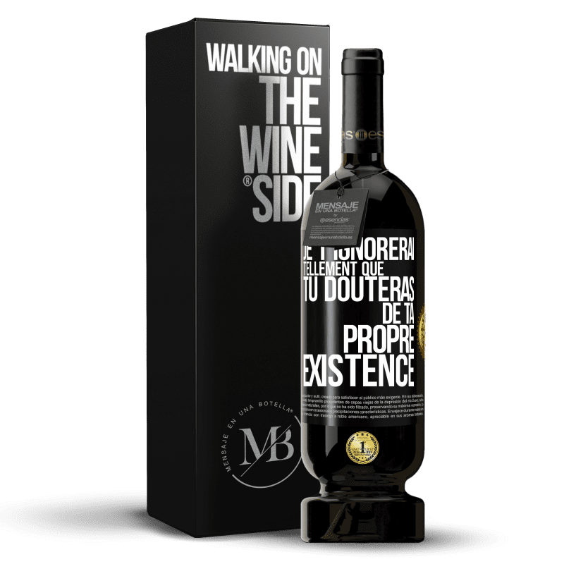 49,95 € Envoi gratuit | Vin rouge Édition Premium MBS® Réserve Je t'ignorerai tellement que tu douteras de ta propre existence Étiquette Noire. Étiquette personnalisable Réserve 12 Mois Récolte 2016 Tempranillo