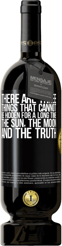 49,95 € | Red Wine Premium Edition MBS® Reserve There are three things that cannot be hidden for a long time. The sun, the moon, and the truth Black Label. Customizable label Reserve 12 Months Harvest 2014 Tempranillo