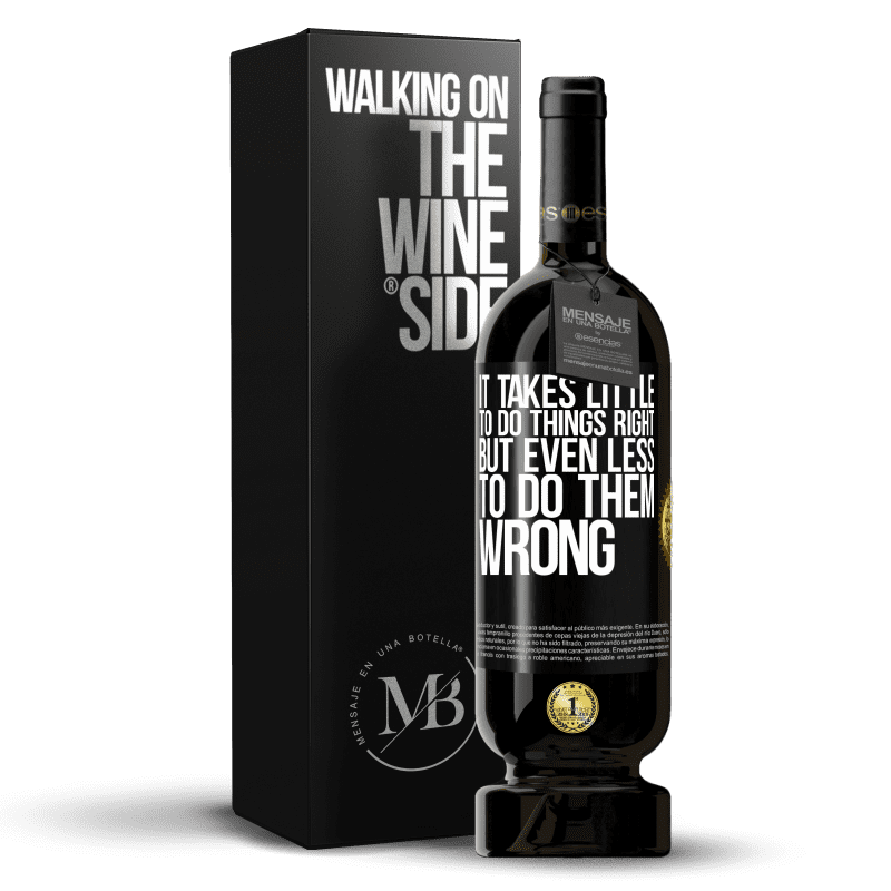 49,95 € Free Shipping | Red Wine Premium Edition MBS® Reserve It takes little to do things right, but even less to do them wrong Black Label. Customizable label Reserve 12 Months Harvest 2014 Tempranillo