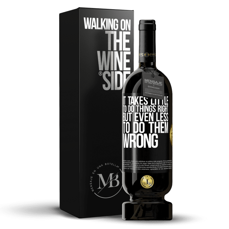 49,95 € Free Shipping | Red Wine Premium Edition MBS® Reserve It takes little to do things right, but even less to do them wrong Black Label. Customizable label Reserve 12 Months Harvest 2015 Tempranillo