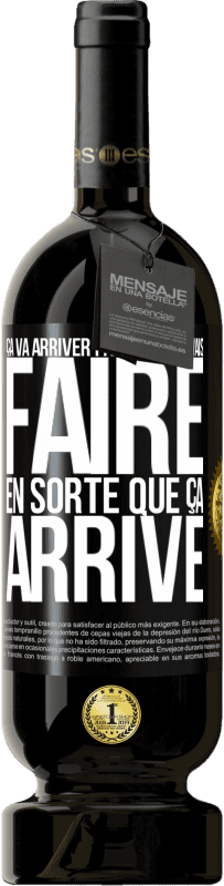 «Ça va arriver parce que je vais faire en sorte que ça arrive» Édition Premium MBS® Réserve