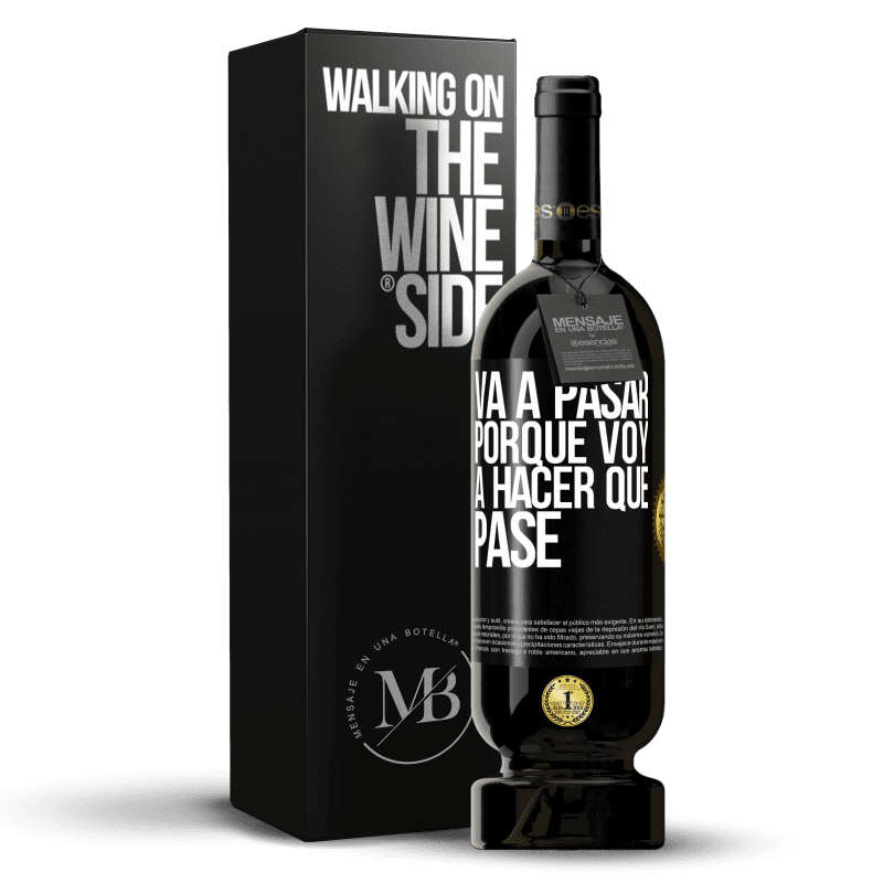 49,95 € Envío gratis | Vino Tinto Edición Premium MBS® Reserva Va a pasar porque voy a hacer que pase Etiqueta Negra. Etiqueta personalizable Reserva 12 Meses Cosecha 2015 Tempranillo