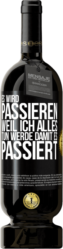 Kostenloser Versand | Rotwein Premium Ausgabe MBS® Reserve Es wird passieren, weil ich alles tun werde, damit es passiert Schwarzes Etikett. Anpassbares Etikett Reserve 12 Monate Ernte 2014 Tempranillo