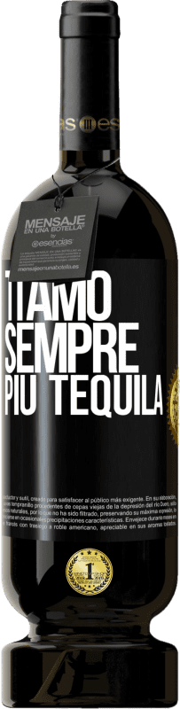 49,95 € Spedizione Gratuita | Vino rosso Edizione Premium MBS® Riserva Ti amo sempre più tequila Etichetta Nera. Etichetta personalizzabile Riserva 12 Mesi Raccogliere 2016 Tempranillo