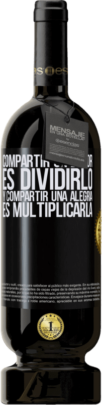 49,95 € | Vino Tinto Edición Premium MBS® Reserva Compartir un dolor es dividirlo y compartir una alegría es multiplicarla Etiqueta Negra. Etiqueta personalizable Reserva 12 Meses Cosecha 2015 Tempranillo