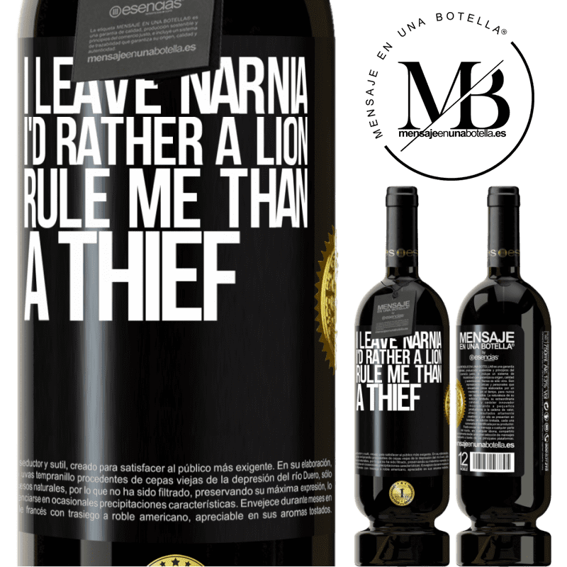 29,95 € Free Shipping | Red Wine Premium Edition MBS® Reserva I leave Narnia. I'd rather a lion rule me than a thief Black Label. Customizable label Reserva 12 Months Harvest 2014 Tempranillo