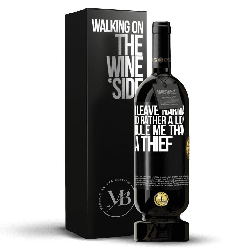 49,95 € Free Shipping | Red Wine Premium Edition MBS® Reserve I leave Narnia. I'd rather a lion rule me than a thief Black Label. Customizable label Reserve 12 Months Harvest 2014 Tempranillo