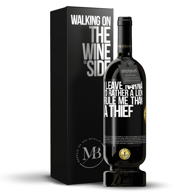 49,95 € Free Shipping | Red Wine Premium Edition MBS® Reserve I leave Narnia. I'd rather a lion rule me than a thief Black Label. Customizable label Reserve 12 Months Harvest 2015 Tempranillo