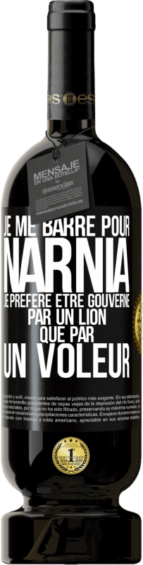 49,95 € | Vin rouge Édition Premium MBS® Réserve Je me barre pour Narnia. Je préfère être gouverné par un lion que par un voleur Étiquette Noire. Étiquette personnalisable Réserve 12 Mois Récolte 2015 Tempranillo