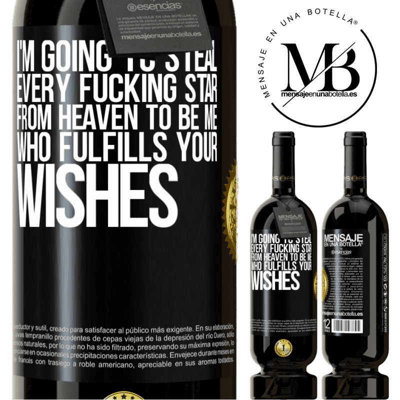 29,95 € Free Shipping | Red Wine Premium Edition MBS® Reserva I'm going to steal every fucking star from heaven to be me who fulfills your wishes Black Label. Customizable label Reserva 12 Months Harvest 2014 Tempranillo