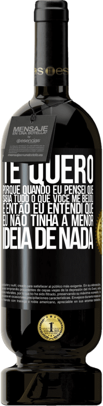 «TE QUERO. Porque quando eu pensei que sabia tudo o que você me beijou. E então eu entendi que eu não tinha a menor ideia de» Edição Premium MBS® Reserva