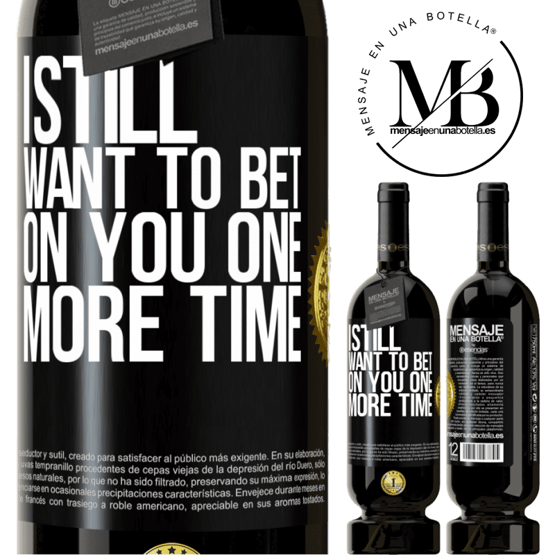 29,95 € Free Shipping | Red Wine Premium Edition MBS® Reserva I still want to bet on you one more time Black Label. Customizable label Reserva 12 Months Harvest 2014 Tempranillo