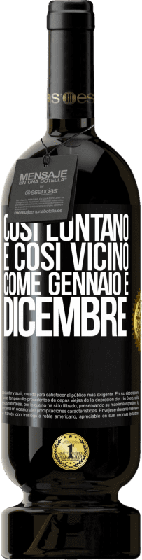 49,95 € | Vino rosso Edizione Premium MBS® Riserva Così lontano e così vicino, come gennaio e dicembre Etichetta Nera. Etichetta personalizzabile Riserva 12 Mesi Raccogliere 2015 Tempranillo