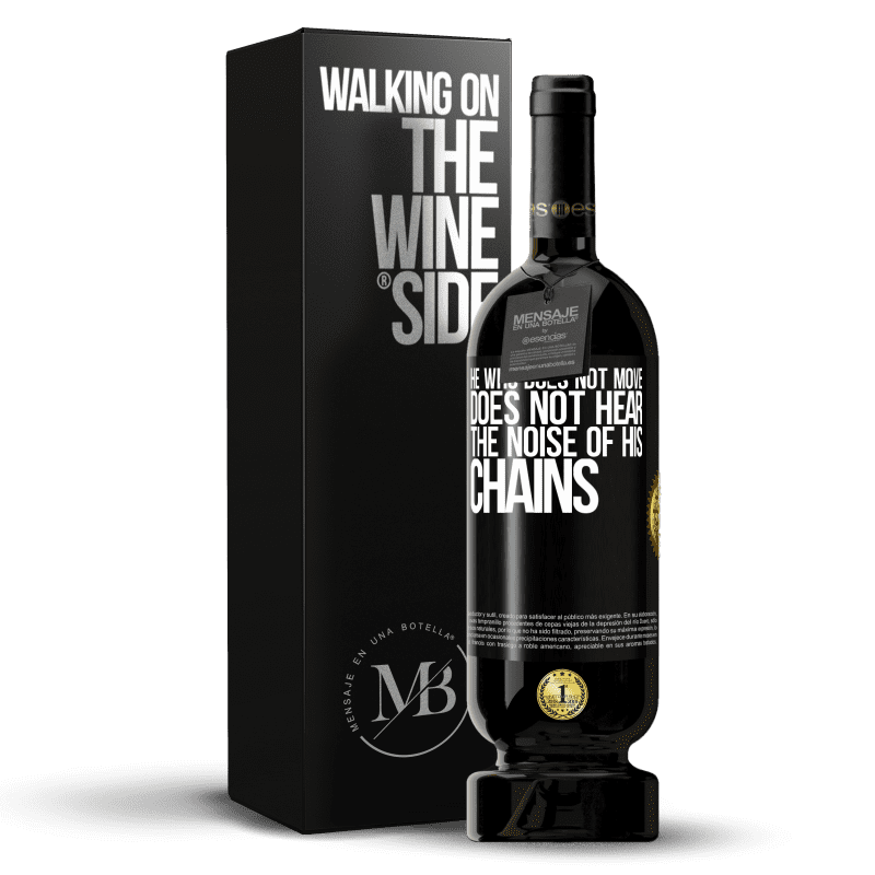 49,95 € Free Shipping | Red Wine Premium Edition MBS® Reserve He who does not move does not hear the noise of his chains Black Label. Customizable label Reserve 12 Months Harvest 2014 Tempranillo