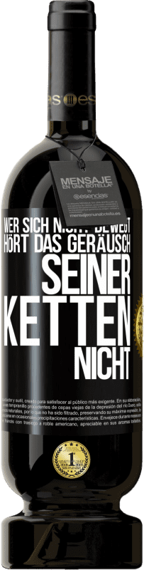 49,95 € Kostenloser Versand | Rotwein Premium Ausgabe MBS® Reserve Wer sich nicht bewegt, hört das Geräusch seiner Ketten nicht Schwarzes Etikett. Anpassbares Etikett Reserve 12 Monate Ernte 2016 Tempranillo